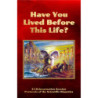 Have You Lived Before This Life?